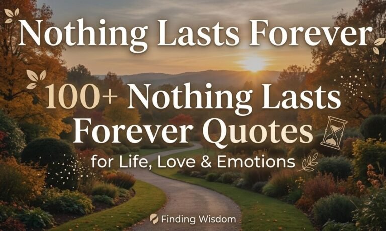 100+ Nothing Lasts Forever Quotes for Life, Love & Emotions