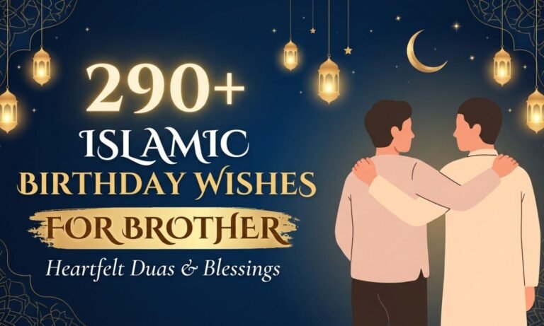 290+ Islamic Birthday Wishes for Brother: Heartfelt Duas & Blessings