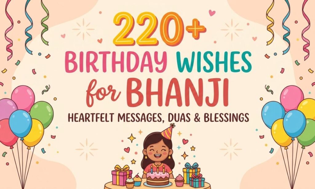 220+ Birthday Wishes for Bhanji: Heartfelt Messages, Duas & Blessings